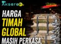 Harga Timah Global Masih Perkasa, Dekati Rp1 Miliar per Ton atau Rp918.700 per Kilogram