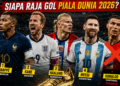 Empat Mesin Gol Dunia Berebut Golden Boot, Siapa Raja Gol Piala Dunia 2026?